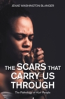 Image for Scars That Carry Us Through: The Pathology of Hurt People