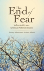 Image for End of Fear: Vulnerability as a Spiritual Path for Realists