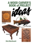 Image for A Wood Carver&#39;s Book of Project Ideas