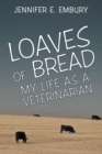 Image for Loaves of Bread: My Life as a Veterinarian