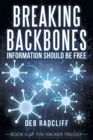 Image for Breaking Backbones : Information Should Be Free: Book Ii of the Hacker Trilogy