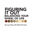 Image for Figuring It Out : Balancing Your Wheel of Life