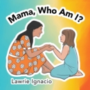 Image for Mama, Who Am I?