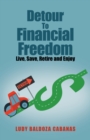 Image for Detour to Financial Freedom: Live, Save, Retire and Enjoy