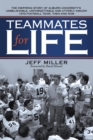 Image for Teammates for Life : The Inspiring Story of Auburn University&#39;s Unbelievable, Unforgettable and Utterly Amazin&#39; 1972 Football Team, Then and Now