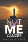 Image for Not Me Cancer
