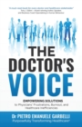 Image for The Doctor&#39;s Voice : Empowering solutions to physicians&#39; frustrations, burnout, and healthcare inefficiencies