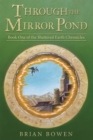 Image for Through the Mirror Pond: Book One of the Shattered Earth Chronicles