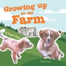 Image for Growing up on the Farm: A Dog&#39;s Tale