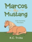 Image for Marcos the Mustang: Marcos goes to find new Friends