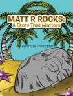 Image for Matt R Rocks: a Story That Matters