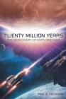 Image for Twenty Million Years: The Rediscovery of Earth and Mars