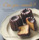 Image for Can You Canele?: Classic Canele and Caneles with a Twist