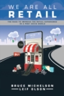 Image for We Are All Retail: The Race to Improve the Retail Experience in a Post Covid World