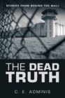 Image for Dead Truth: Stories from Behind the Wall