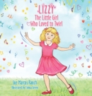Image for Lizzy, The Little Girl Who Loved to Twirl