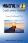 Image for Mindful in 5: God Lovers&#39; Edition: Discover Your Peaceful Path