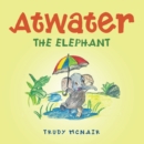 Image for Atwater the Elephant