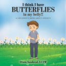 Image for I Think I Have Butterflies in My Belly!!: A Children&#39;s Book About Anxiety