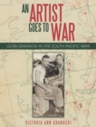 Image for Artist Goes to War: Leon Granacki in the South Pacific WWII