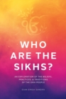 Image for Who Are the Sikhs? : An Exploration of the Beliefs, Practices, &amp; Traditions of the Sikh People