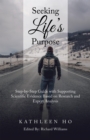 Image for Seeking Life&#39;s Purpose: Step-By-Step Guide with Supporting Scientific Evidence Based on Research and Expert Analysis