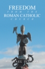 Image for Freedom from the Roman Catholic Church