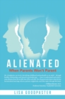 Image for Alienated: When Parents Won&#39;t Parent