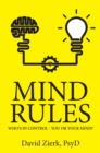 Image for Mind Rules: Who&#39;s in Control - You or Your Mind?