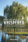 Image for When The Willow Tree Whispered: A 1000 Corners Of My Heartspace