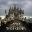Image for Gabriel and the Wish Keeper