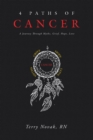 Image for 4 Paths of Cancer: A Journey Through Myths, Grief, Hope, Love