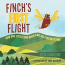 Image for Finch&#39;s First Flight: How one little bird overcame his fear of flying