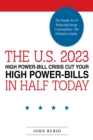 Image for THE U.S. 2023 HIGH POWER-BILL CRISIS CUT YOUR HIGH POWER-BILLS IN HALF TODAY: The Simple Art of Reducing Energy Consumption   -The Definitive Guide-