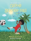 Image for Around the Globe Goes Soccer Ball