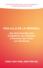 Image for Mas Alla de la Memoria: Una Guia Sencilla para Cuidadores que Atienden a Personas que Viven con Demencia: Estrategias Practicas, Apoyo Compasivo y Conexiones Significativas