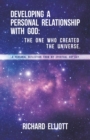 Image for Developing a Personal Relationship with God: The One Who Created the Universe.: A Personal Reflection From My Spiritual Odyssey