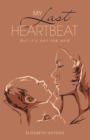 Image for My Last Heartbeat: But it&#39;s not the end