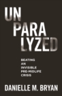 Image for Unparalyzed: Beating an Invisible Pre-Midlife Crisis