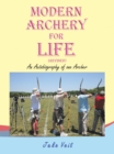 Image for MODERN ARCHERY FOR LIFE (REVISED): An Autobiography of one Archer