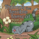 Image for Thomas the Terrible Tomcat Needs a Friend