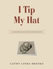 Image for I Tip My Hat: A Granddaughter Reminisces