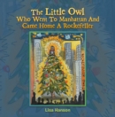 Image for Little Owl Who Went To Manhattan And Came Home A Rockefeller