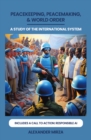 Image for PEACEKEEPING, PEACEMAKING, &amp; WORLD ORDER: A STUDY OF THE INTERNATIONAL SYSTEM
