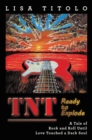 Image for TnT Ready to Explode: A Tale of Rock and Roll Until Love Touched a Dark Soul