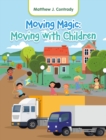 Image for Moving Magic: Moving with Children