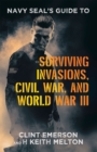 Image for Navy SEAL&#39;s Guide to Surviving Invasions, Civil War, and World War III
