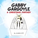 Image for Gabby Gargoyle A Christmas Fantasy