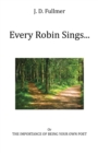 Image for Every Robin Sings... : or The Importance of Being Your Own Poet: or The Importance of Being Your Own Poet