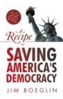 Image for Recipe for Saving America&#39;s Democracy: An Alliance of RINOS, DINOS, INDYS &amp; LIBS